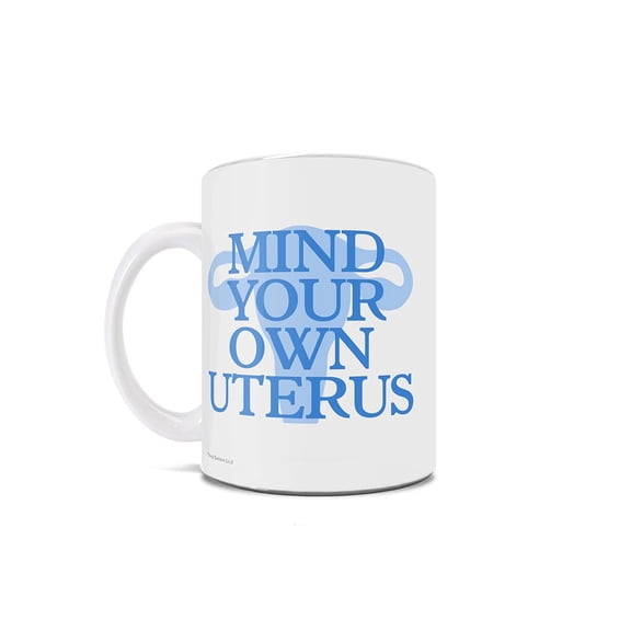 Reproductive Rights Collection (Mind Your Own Uterus) 11 oz Ceramic Mug WMUG1495