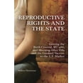 thumbnail image 1 of Reproductive Rights and the State: Getting the Birth Control, Ru-486, and Morning-After Pills and the Gardasil Vaccine t, (Paperback), 1 of 1