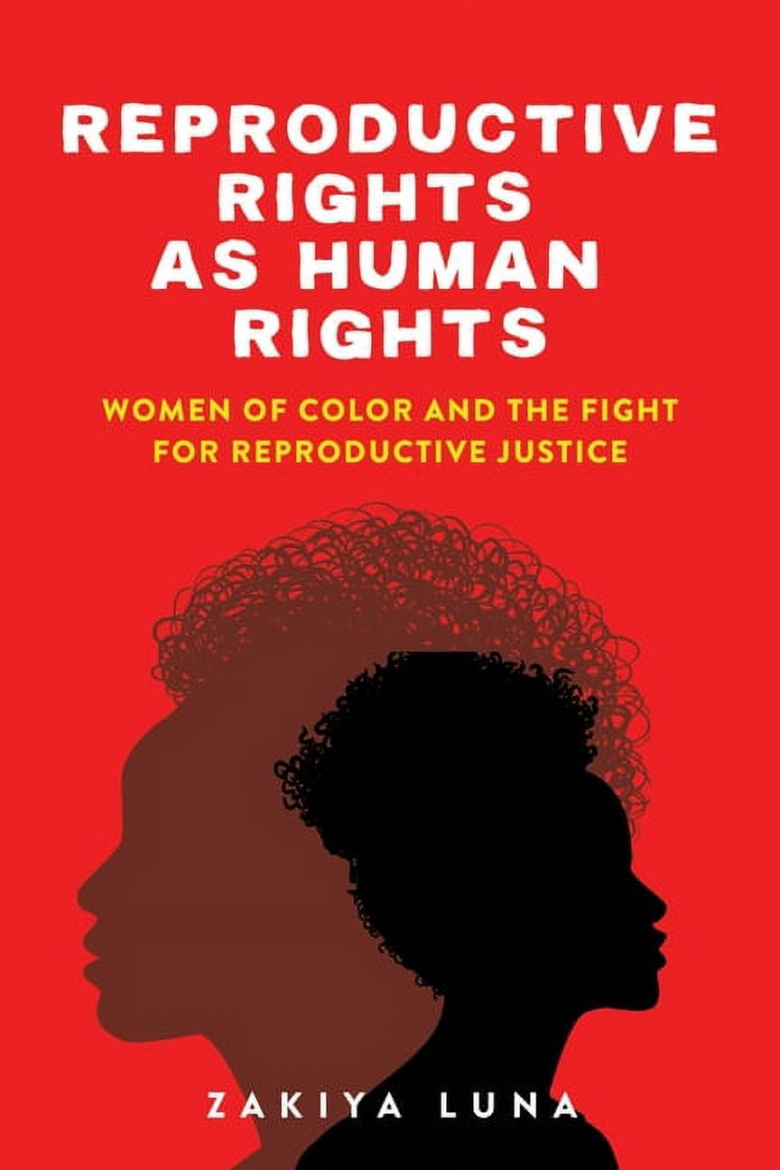 Reproductive Rights Colors Reproductive Rights as Human Rights: Women of Color and the Fight for ...