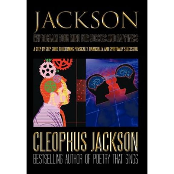 Reprogram Your Mind for Success and Happiness: A Step-by-Step Guide to Becoming Physically, Financially, and Spiritually Successful (Hardcover)