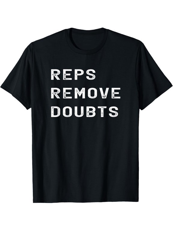 Reps remove doubts motivational overcoming adversity gift T-Shirt