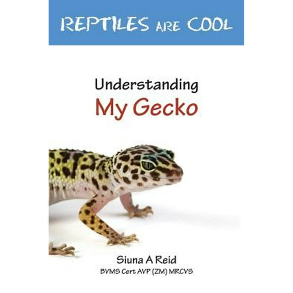 Reptiles Are Cool- Understanding My Gecko (Paperback)