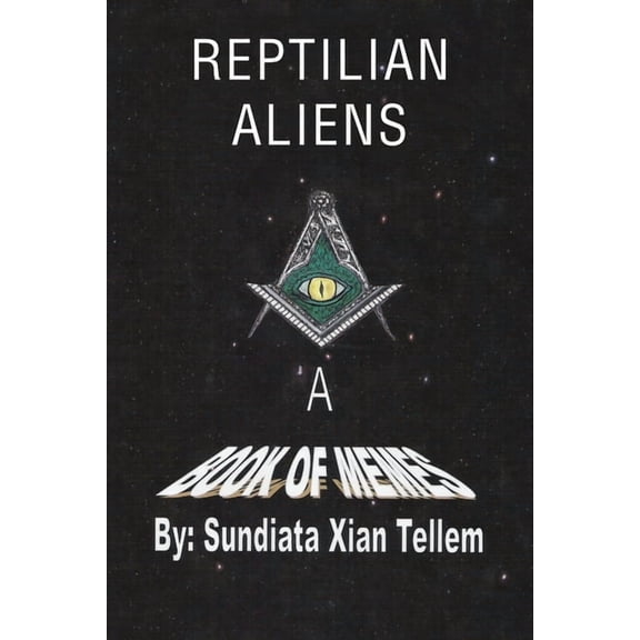 Reptilian Aliens A Book of Memes: Reptilian Aliens A Book of Memes (Paperback)