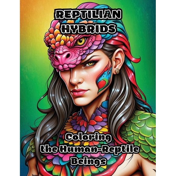 Reptilian Hybrids: Coloring the Human-Reptile Beings, (Paperback)