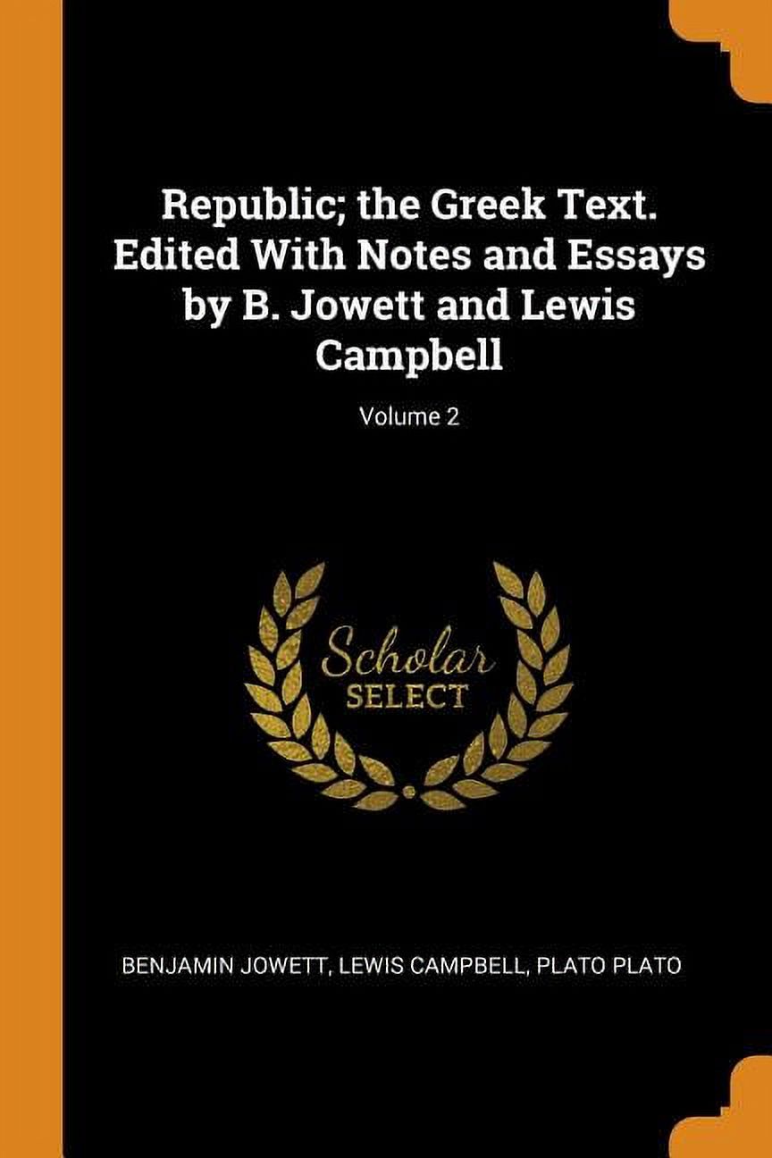 Republic; The Greek Text. Edited with Notes and Essays by B. Jowett and Lewis Campbell; Volume 2 Paperback