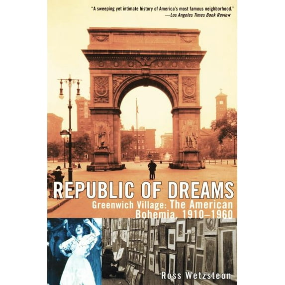 Republic of Dreams: Greenwich Village: The American Bohemia, 1910-1960, (Paperback)