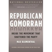Republican Gomorrah Inside the Movement That Shattered the Party, Paperback