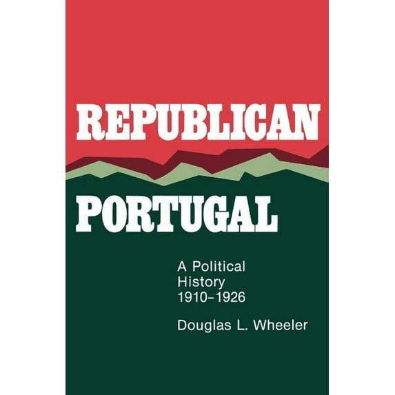 Republican Portugal: A Political History, 1910-1926, (Paperback)