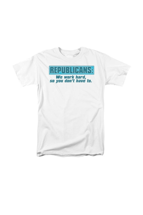 Republicans Work Hard Funny Humorous Political Humor Saying Adult T-Shirt
