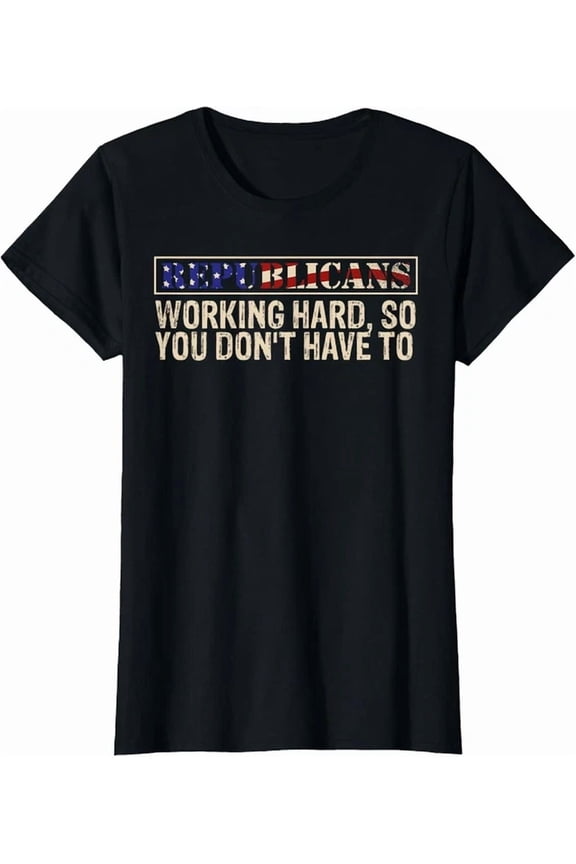 Republicans Working Hard So You Don'T Have To T-Shirt