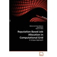 thumbnail image 1 of Reputation Based Job Allocation in Computational Grid (Paperback), 1 of 1