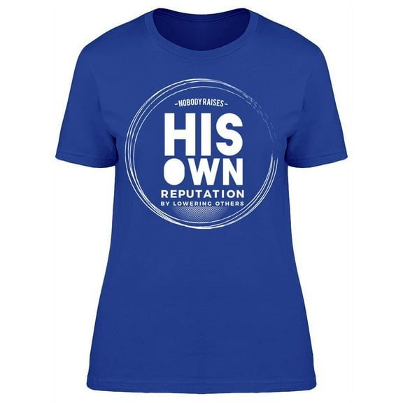 Reputation Is Made It By Others Tee Women's -Image by Shutterstock Women's T-shirt