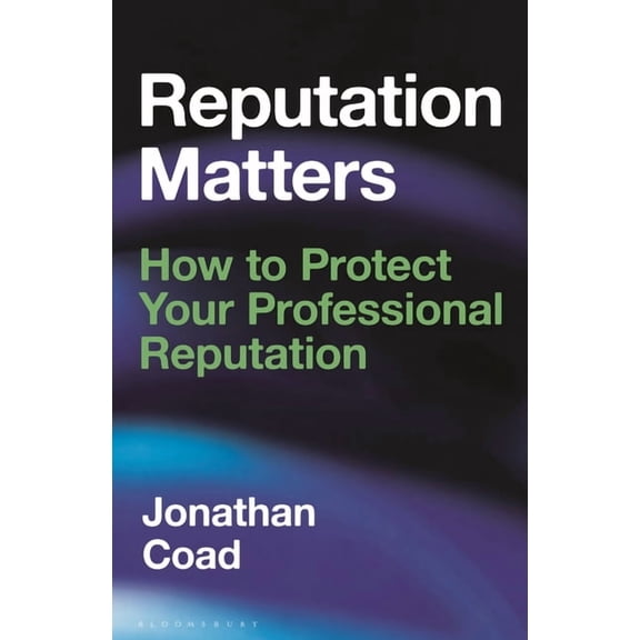 Reputation Matters : How to Protect Your Professional Reputation (Hardcover)