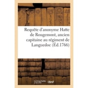 Requ te d'anonyme Hatte de Rougemont, ancien capitaine au r giment de Languedoc en cassation d'un arr t du parlement de, Paperback