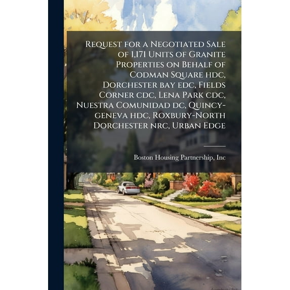 Request for a Negotiated Sale of 1,171 Units of Granite Properties on Behalf of Codman Square hdc, Dorchester bay edc, F, (Paperback)