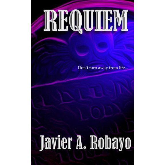 Requiem Paperback 0989107620 9780989107624 Javier A. Robayo