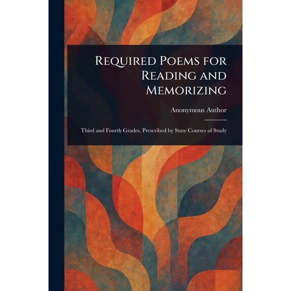 Required Poems for Reading and Memorizing, (Paperback)