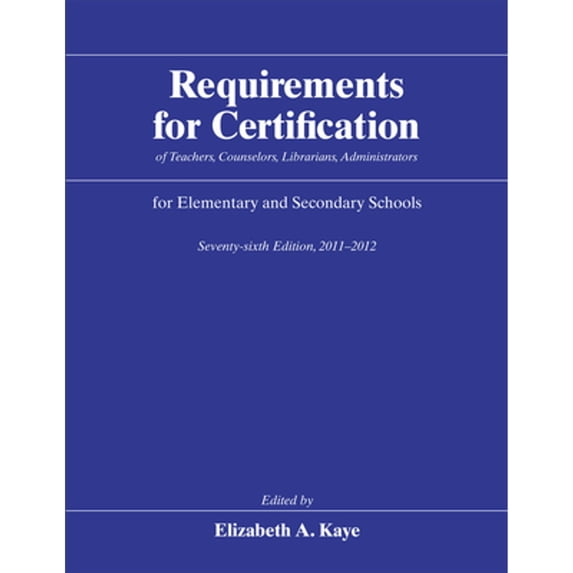Pre-Owned Requirements for Certification of Teachers, Counselors, Librarians, Administrators for Elementary and Secondary Schools, Seventy-Sixth Edition, 2011-2012 (Hardcover) 9780226428642