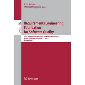 Requirements Engineering: Foundation for Software Quality: 25th International Working Conference, Refsq 2019, Essen, Ger, (Paperback)