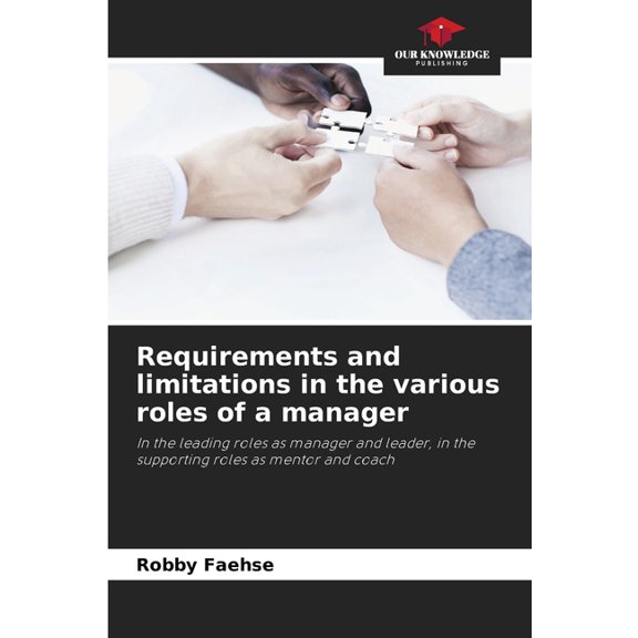 Requirements and limitations in the various roles of a manager, (Paperback)