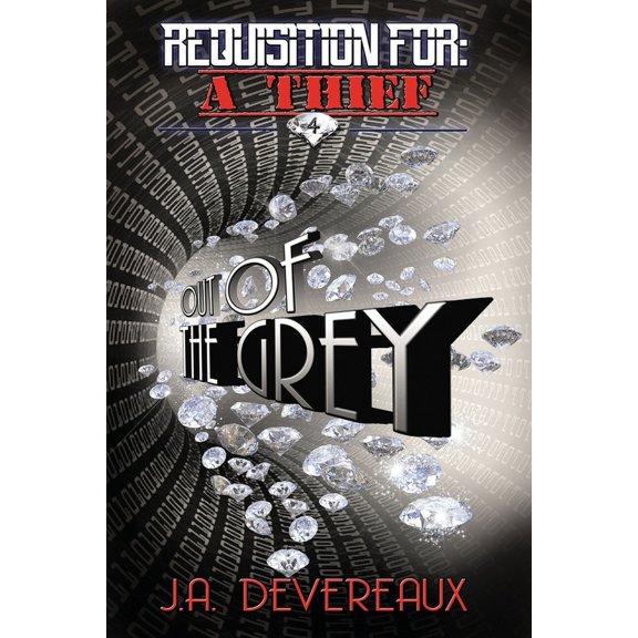 Requisition For: A Thief Requisition For: A Thief Book 4 : Out of the Grey, Book 4, (Paperback)