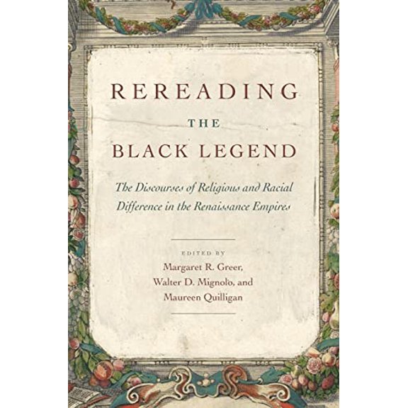Pre-Owned Rereading the Black Legend: The Discourses of Religious and Racial Difference in the Renaissance Empires Paperback