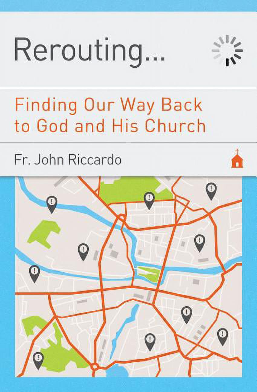 Rerouting: Finding Our Way Back to God and His Church: Finding Our Way ...