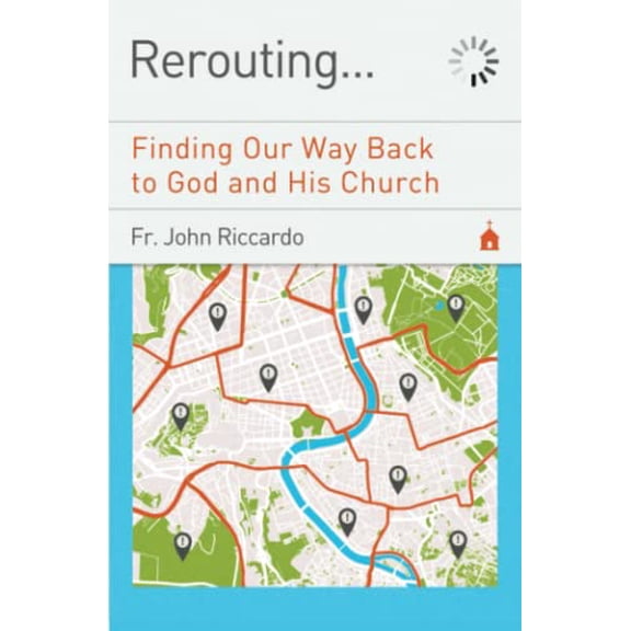 Pre-Owned Rerouting: Finding Our Way Back to God and His Church: Finding Our Way Back to God and His Church (Paperback) 159325332X 9781593253325