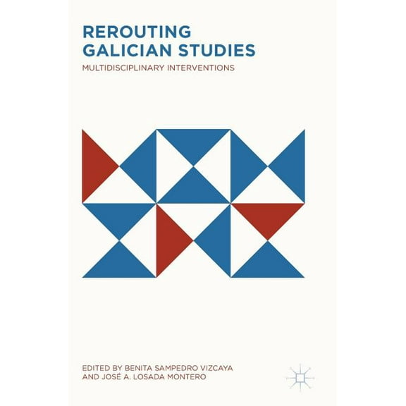 Rerouting Galician Studies: Multidisciplinary Interventions, (Hardcover)