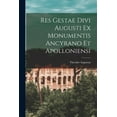 thumbnail image 1 of Res Gestae Divi Augusti Ex Monumentis Ancyrano Et Apolloniensi, (Paperback), 1 of 1
