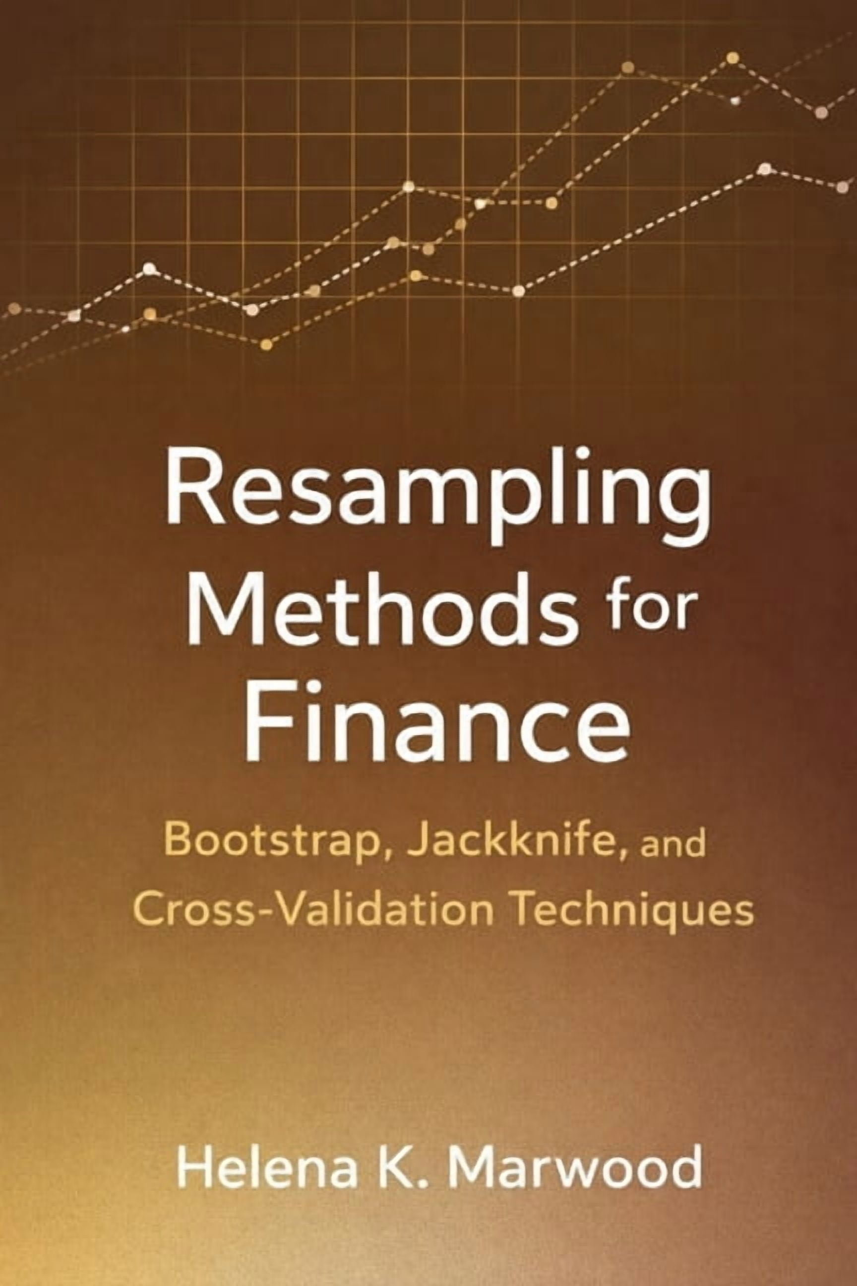 Resampling Methods for Finance: Bootstrap, Jackknife, and Cross ...