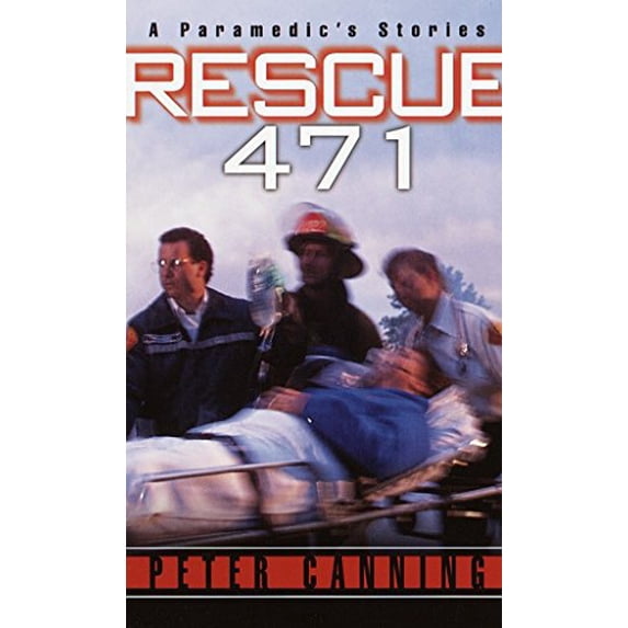 Pre-Owned Rescue 471: A Paramedic's Stories (Mass Market Paperback) 0804118825 9780804118828