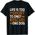 thumbnail image 1 of Rescue Dog Life Is Short - Rescue Dog Lover Rescue Dog Gift T-Shirt, 1 of 4