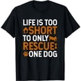 thumbnail image 1 of Rescue Dog Life Is Short - Rescue Dog Lover Rescue Dog Gift T-Shirt, 1 of 5