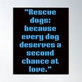 thumbnail image 1 of Rescue Dogs Because Every Dog Deserves A Second Chance At Love Poster Wall Art, Modern Wall Decor, 8x12 UNFRAMED, 1 of 3