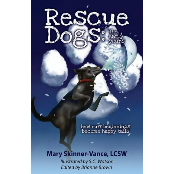 Rescue Dogs: The Early Years How Ruff Beginnings Become Happy Tails, (Paperback)