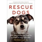 Rescue Dogs Where They Come From, Why They Act the Way They Do, and How to Love Them Well, Hardcover