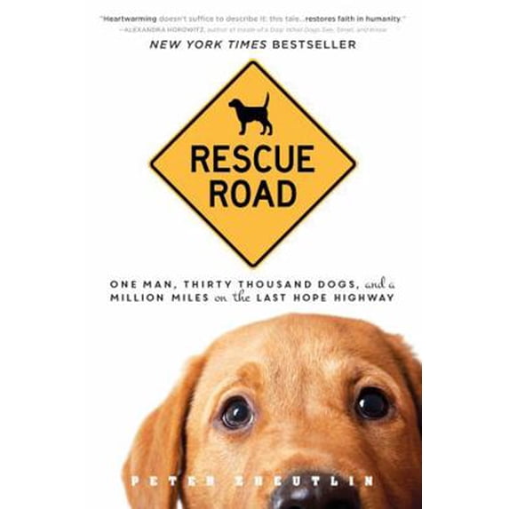Pre-Owned Rescue Road: One Man, Thirty Thousand Dogs, and a Million Miles on the Last Hope Highway (Paperback) 1492614076 9781492614074