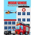 thumbnail image 1 of Rescue Vehicle Coloring Book for Kids: Creative, Fun and Unique Ambulance, Fire Truck, Police car Coloring Activity Book, (Paperback), 1 of 1