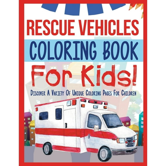 Rescue Vehicles Coloring Book For Kids!