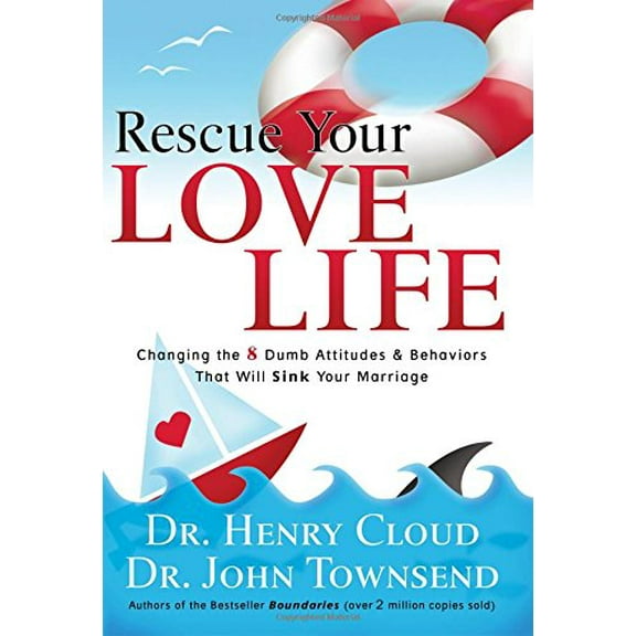 Pre-Owned Rescue Your Love Life: Changing Those Dumb Attitudes & Behaviors That Will Sink Your Marriage (Hardcover) 159145140X 9781591451402