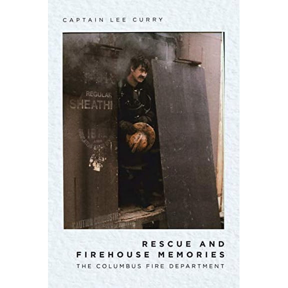 Rescue and Firehouse Memories: The Columbus Fire Department (Paperback)