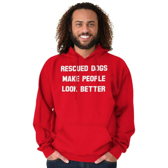Rescued Dogs Make People Look Better Unisex Plus Size Hoodie Brisco Brands 2X