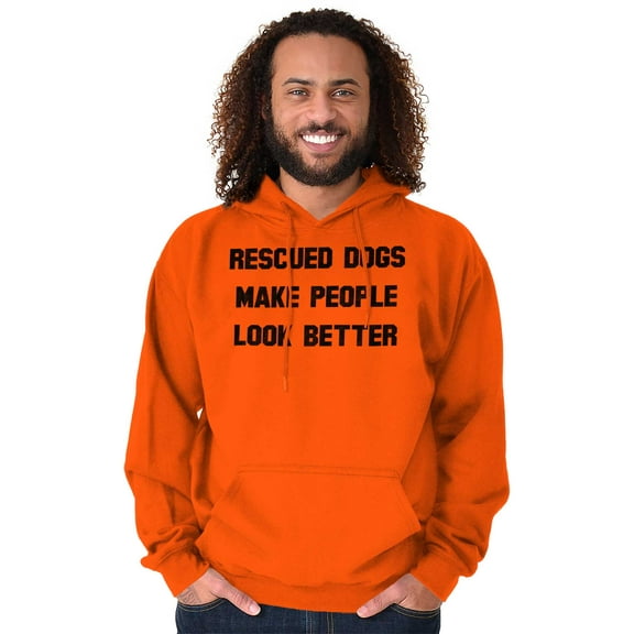 Rescued Dogs Make People Look Better Unisex Plus Size Hoodie Brisco Brands 3X