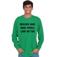 thumbnail image 1 of Rescued Dogs Make People Look Better Long Sleeve TShirt Men Women Brisco Brands S, 1 of 6