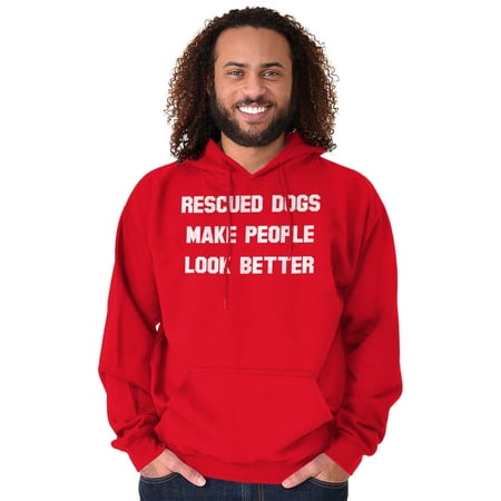 Rescued Dogs Make People Look Better Unisex Plus Size Hoodie Brisco Brands 4X