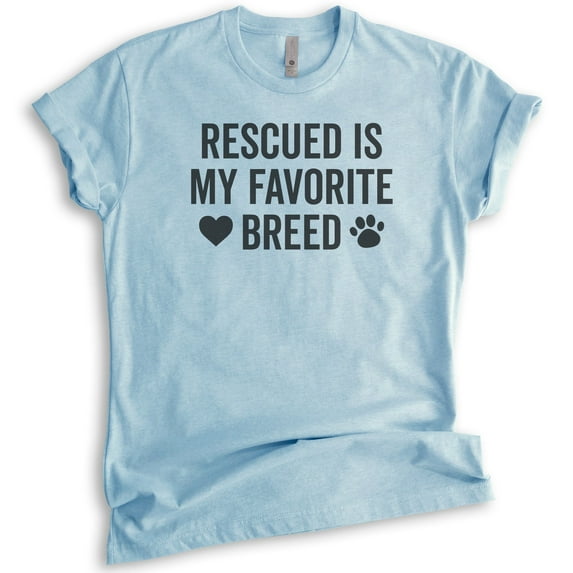 Rescued Is My favorite Breed T-shirt, Unisex Women's Men's Shirt, Rescue Dog Shirt, Dog Shirt, Heather Light Blue, Medium
