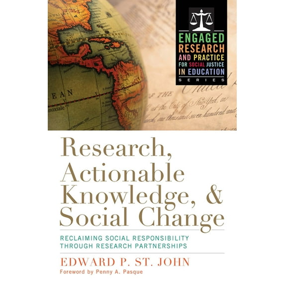 Research, Actionable Knowledge, and Social Change: Reclaiming Social Responsibility Through Research Partnerships, (Paperback)