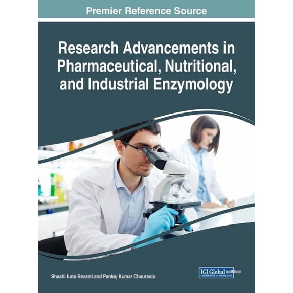 Research Advancements in Pharmaceutical, Nutritional, and Industrial Enzymology Advances in Medical Technologies and Clinical Practice Hardcover 1522552375 9781522552376 Shashi Lata Bharati