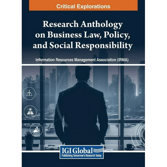 Research Anthology on Business Law, Poli Research Anthology on Business Law, Policy, and Social Responsibility, VOL 4, Book 4, (Hardcover)